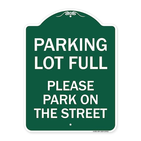 Signmission Parking Lot Full-Please Park on Street, Green & White Aluminum Sign, 18" x 24", GW-1824-23432 A-DES-GW-1824-23432